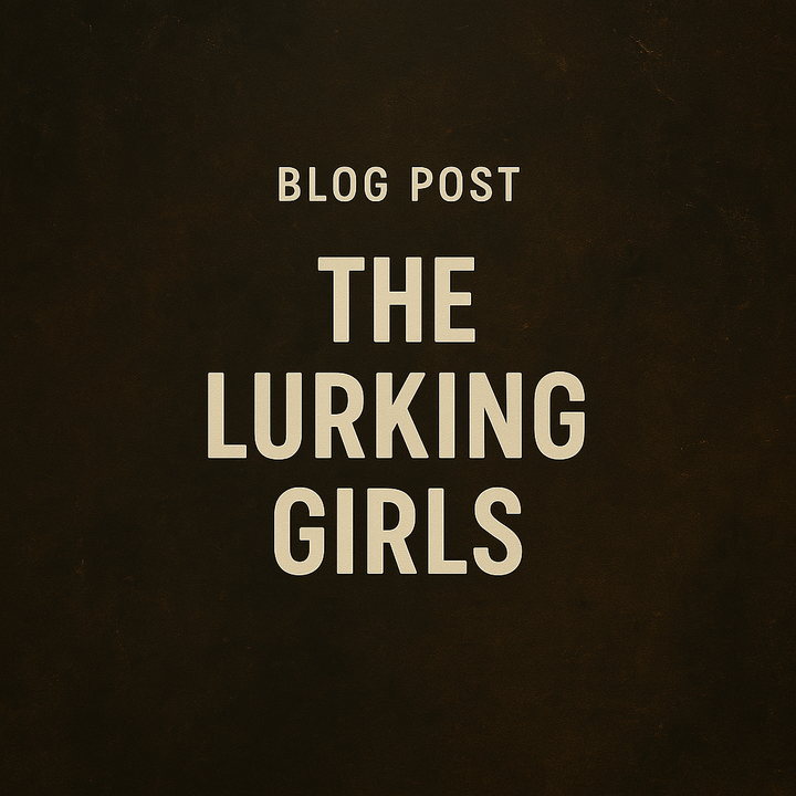 The Lurking Girls:When Admiration Turns Into Obsession